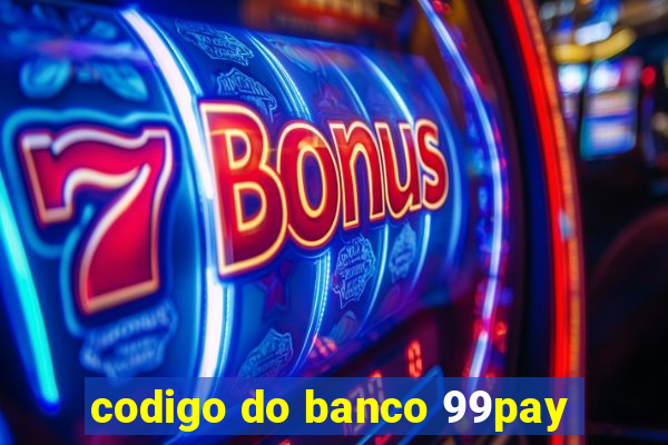 codigo do banco 99pay